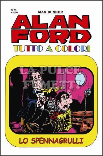 ALAN FORD TUTTO A COLORI # 33: LO SPENNAGRULLI